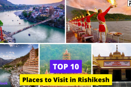 Top 10 Places to Visit in Rishikesh