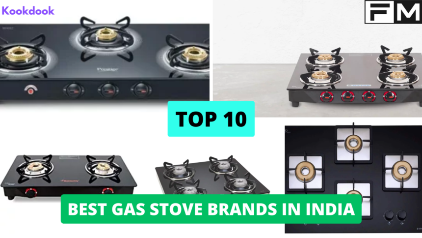 Top 10 Best Gas Stove Brands in India  Top 10 Best Gas Stove Brands in India,best gas stove brands in india,gas stove,best gas stove in india,best 4 burner gas stove in india,top 5 gas stove brands in india,top 10 gas stove brands in india,best gas stove in india 4 burner