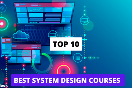 Top 10 Best System Design Courses 2023