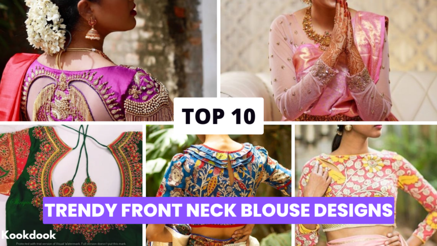 Top 10 Trendy Front Neck Blouse Designs for Beautiful Look Front Neck Blouse Designs