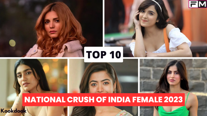 Top 10 National Crush Of India Female 2023 national crush of india female 2023,NAtional crush of india