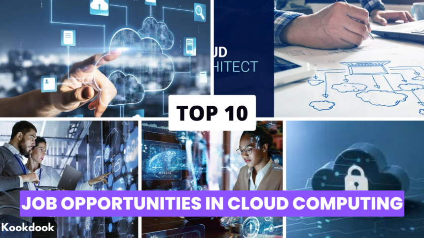 Top 10 Job Opportunities in Cloud Computing Job Opportunities in Cloud Computing,Top 10 Job Opportunities in Cloud Computing