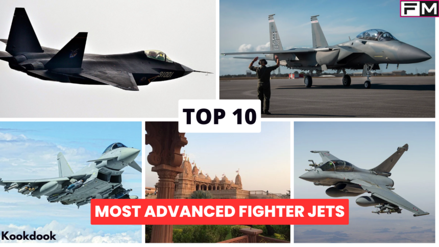 Top 10 Most Advanced Fighter Jets 2023 most advanced fighter jets,fighter jets 2023,best fighter jets in the world,top fighter jets