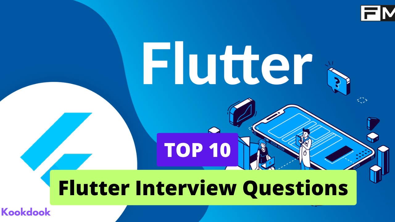 Top 10 flutter interview questions