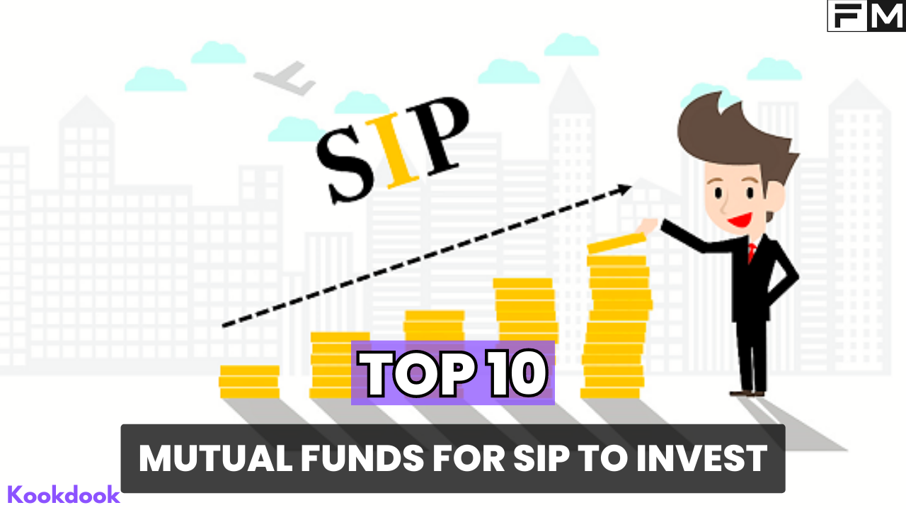 Top 10 Mutual Funds for SIP To Invest