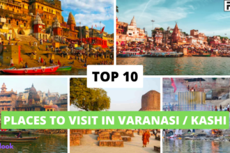 Top 10 Places to Visit in Varanasi And Kashi