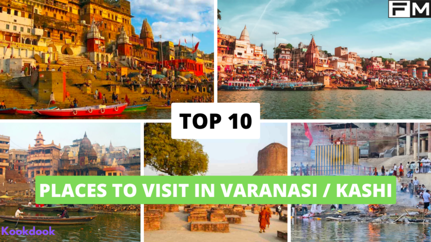 Top 10 Places to Visit in Varanasi And Kashi top 10 places to visit in varanasi,Varanasi,Kashi,tourist places in Varanasi