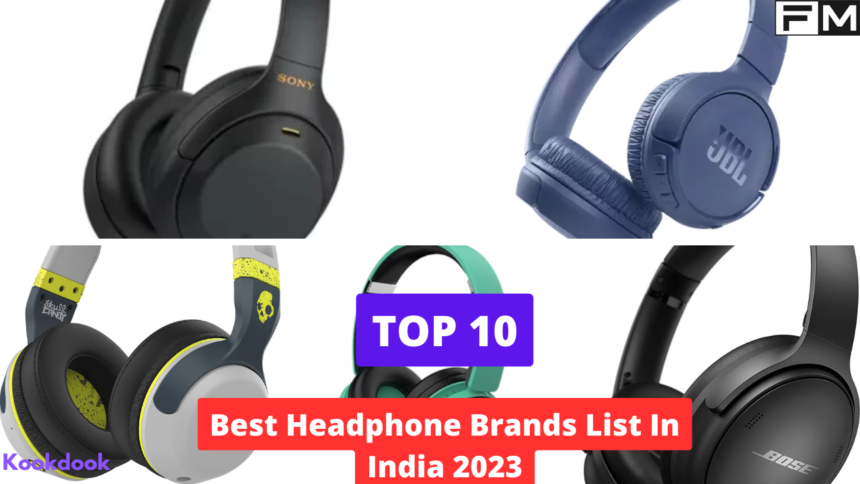 Best Headphone Brands in India 2023 Best Headphone Brands,Best Headphone companies,top headphone brands in india,wireless headphone brands