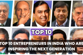 Top 10 Entrepreneurs in India Who Are Inspiring the Next Gen