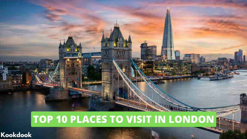 Top 10 Places to Visit in London top 10 places to visit in london,london tourist attractions,london sightseeing