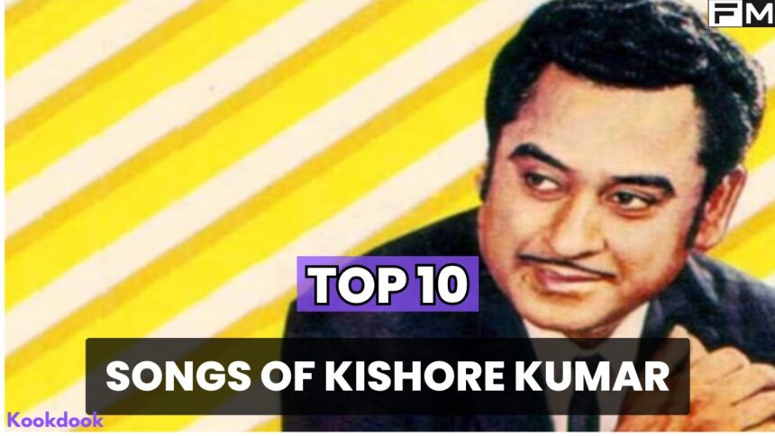 Top 10 Songs of Kishore Kumar Kishore Kumar,Top 10 Songs of Kishore Kumar,hindi songs