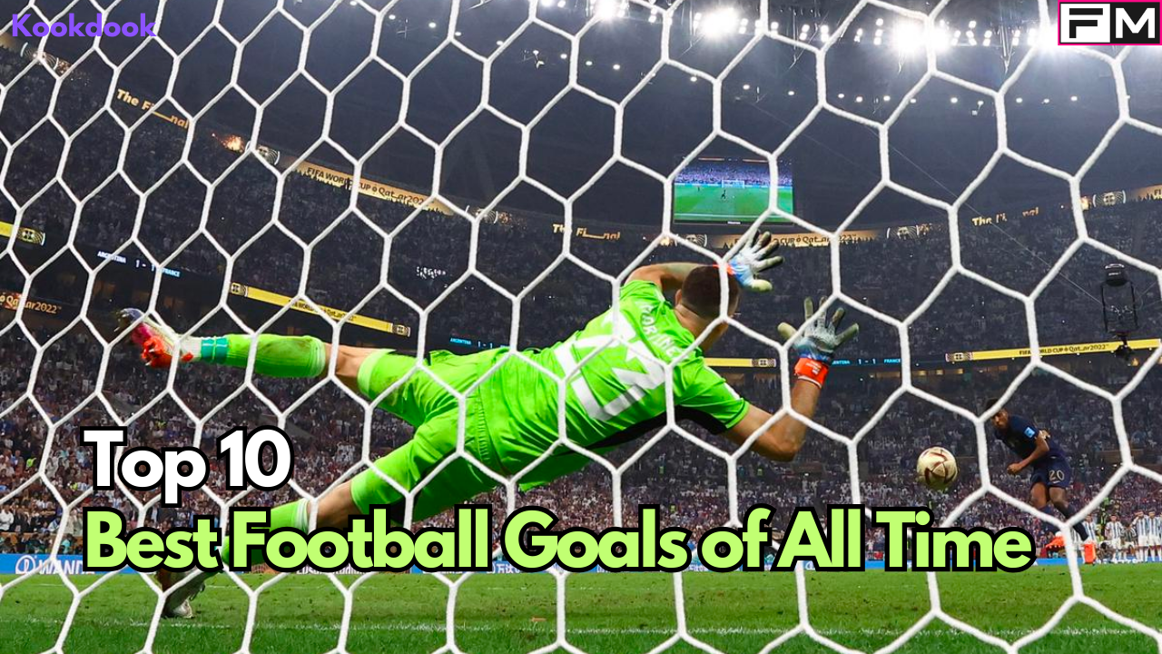 Top 10 Best Football Goals of All Time