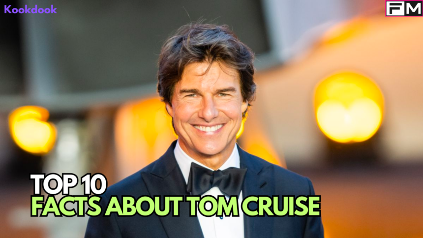 Top 10 Interesting Facts About Tom Cruise You Must Know