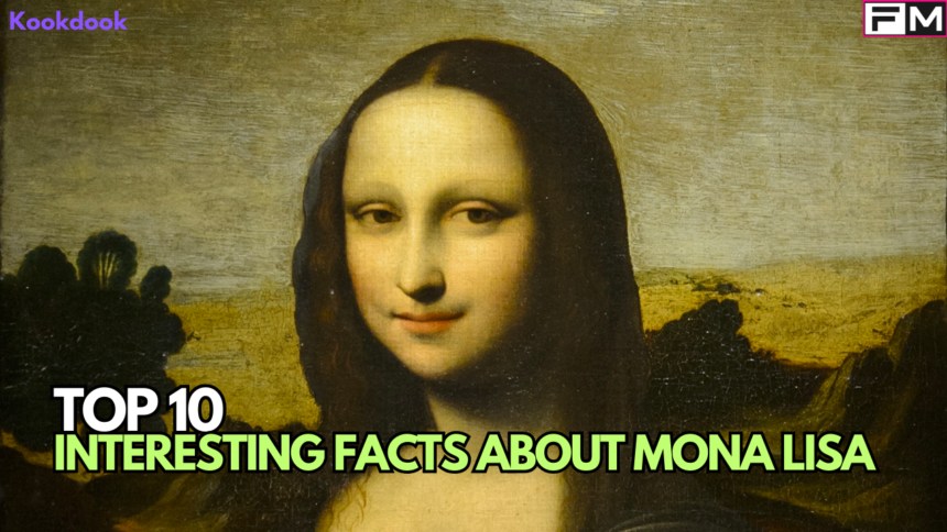 Top 10 Interesting Facts About Mona Lisa interesting facts about mona lisa, Top 10 Interesting Facts About Mona Lisa