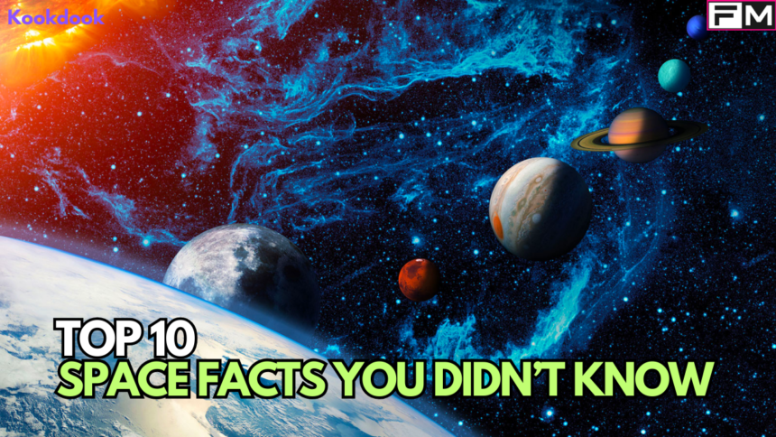 Top 10 Space Facts You Didn’t Know Top 10 Space Facts