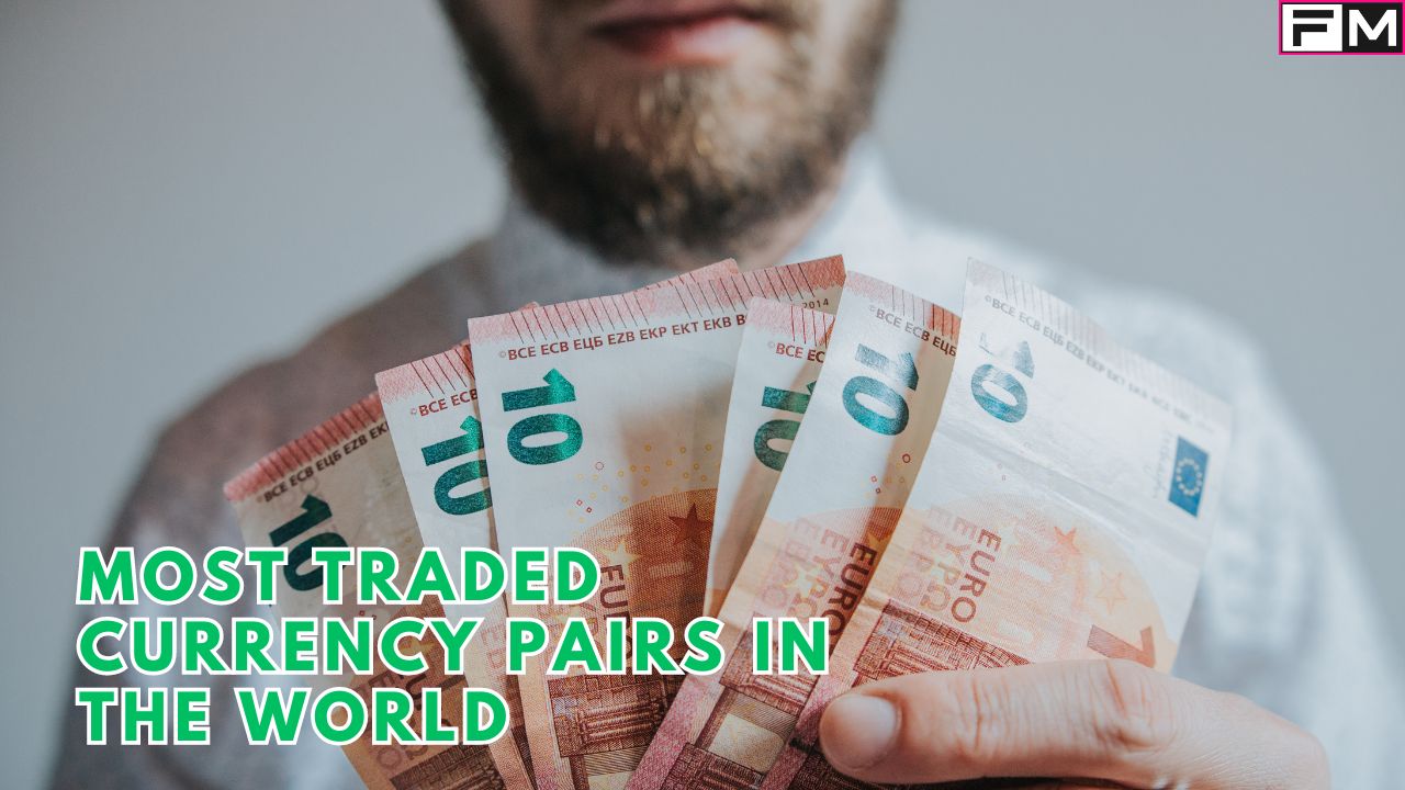 Most Traded Currency Pairs In the world