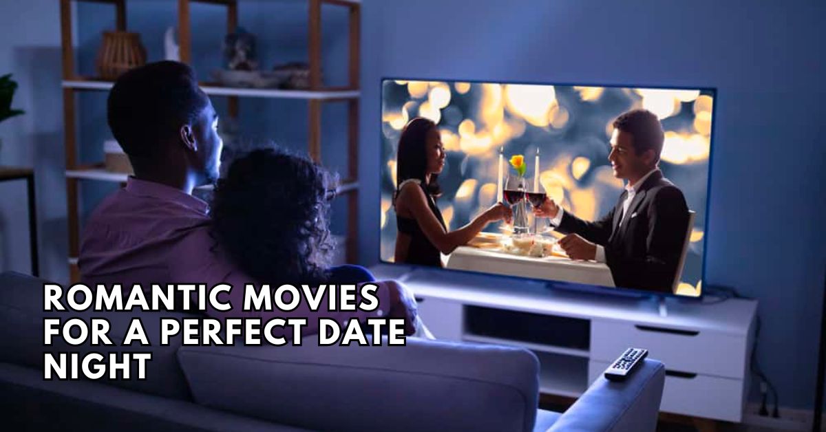 romantic movies for a Perfect Date night